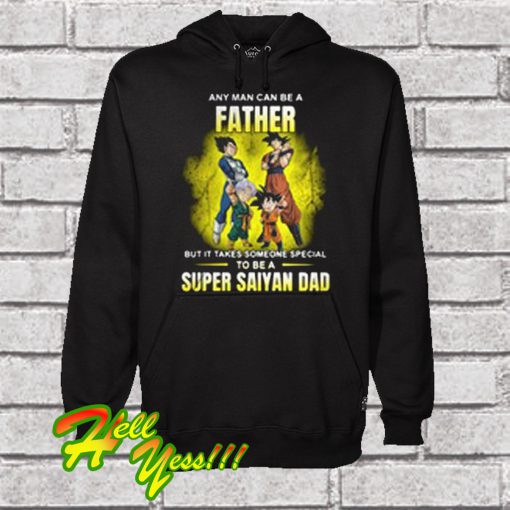 A Father But It Takes Someone Special To Be a Super Saiyan Dad Hoodie