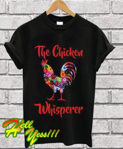 The Chicken Whisperer Funny Farmer Farming Colorful T Shirt