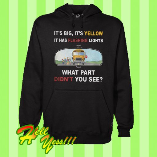 It’s Big It’s Yellow It Has Flashing Lights What Part Didn’t You See Hoodie