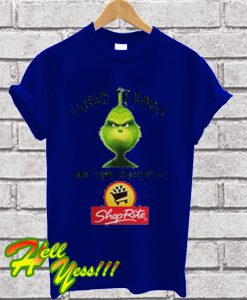 Grinch I Used To Smile And Then I Worked At ShopRite T Shirt