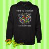 There Is a Science To Everything Hoodie