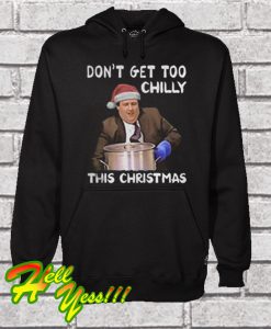 Don't Get Too Chilly This Christmas Hoodie