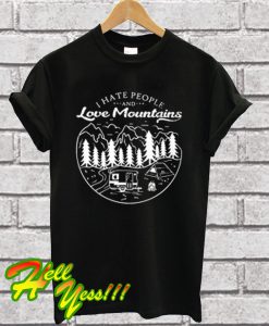 I Hate People And Love Mountains T Shirt