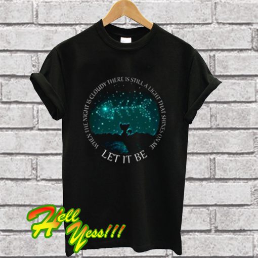 When The Night Is Cloudy T Shirt