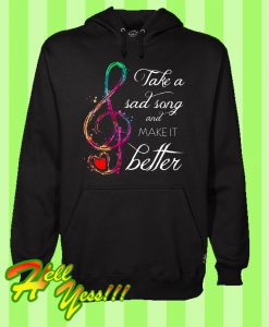 Take a Sad Song And Make It Better Hoodie