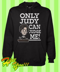 Only Judy Can Judge Me Funny Saying Hoodie