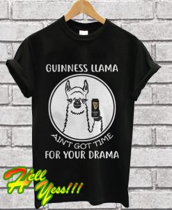 Guinness Llama Ain't Got Time For Your Drama T Shirt