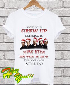 Some Of Us Grew Up Listening To New Kids Christmas T Shirt