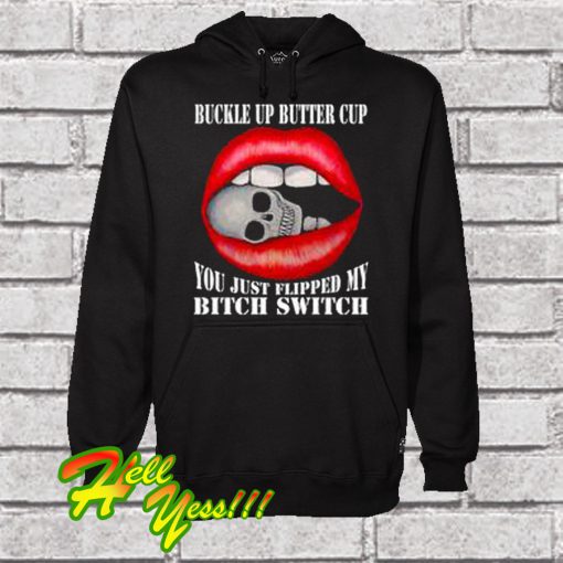 Buckle Up Butter Cup You Just Flipped My Witch Switch Hoodie