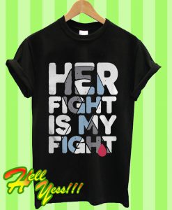 Breast Cancer Her Fight Is My Fight T Shirt