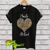 Smile Love And Be Kind T Shirt