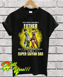 A Father But It Takes Someone Special To Be a Super Saiyan Dad T Shirt