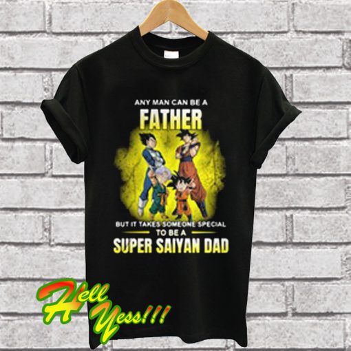 A Father But It Takes Someone Special To Be a Super Saiyan Dad T Shirt