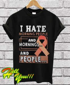 Breast Cancer I Hate Morning People And Mornings And People T Shirt