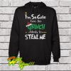 I'm So Cute Even The Grinch Wants To Steal Me Hoodie