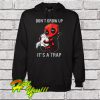 Dont Grow Up Its a Trap Deadpool Hoodie