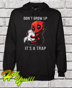 Dont Grow Up Its a Trap Deadpool Hoodie