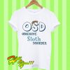 Obsessive Sloth Disorder T Shirt