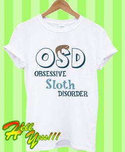 Obsessive Sloth Disorder T Shirt