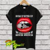 Buckle Up Butter Cup You Just Flipped My Witch Switch T Shirt