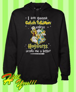 I Am Gonna Catch Pokemon Unless Hogwarts Sends Me a Letter Hoodie
