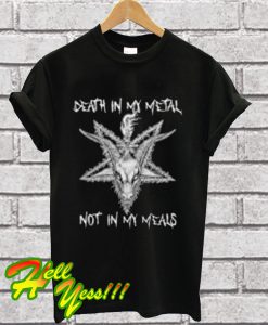 Satan Death In My Metal Not In My Meals T Shirt