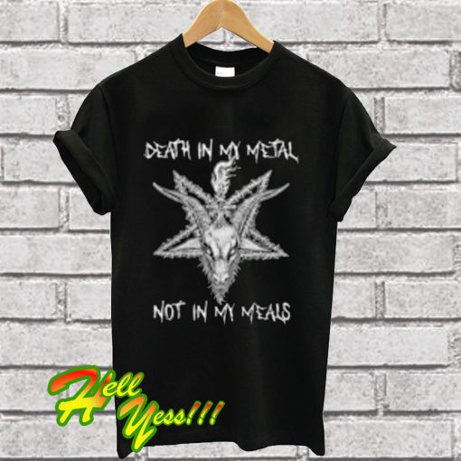 Satan Death In My Metal Not In My Meals T Shirt