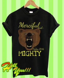 Merciful And Mighty Brown Bear T Shirt