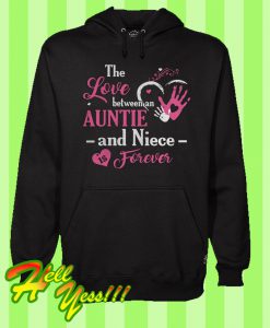 The Love Between An Auntie And Niece Is Forever Hoodie