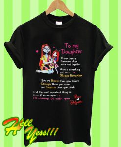 Nightmare Before Christmas Sally To Daughter I Always Be With You T Shirt