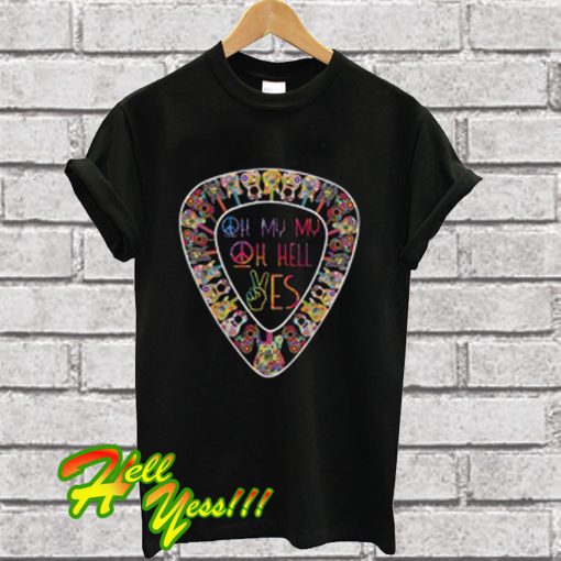 Hippie Guitar Oh My My Oh Hell Yes T Shirt