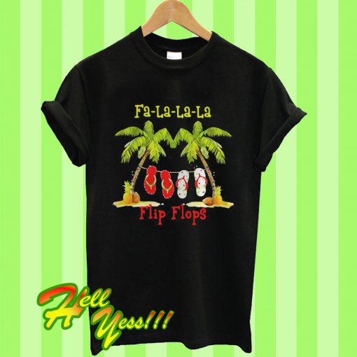 Fa La La La Flip Flops Christmas T Shirt