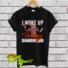 Cleveland Browns I Woke Up Feeling Dangerous T Shirt