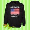 If You Don’t Stand Up For The Flag Then Don’t Live Under It Hoodie