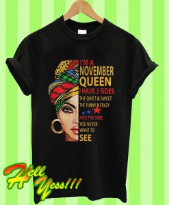 I’m November Queen I Have 3 Sides The Quiet T Shirt