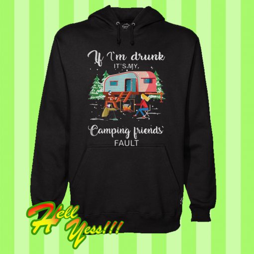 Christmas I’m Drunk It’s My House Camping Friends Fault Hoodie