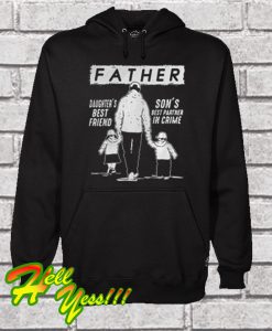 Father Daughter's Best Friend Son's Best Partner In Crime Hoodie