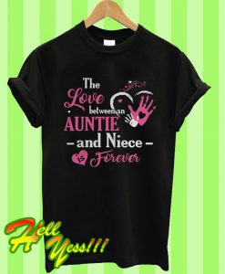 The Love Between An Auntie And Niece Is Forever T Shirt