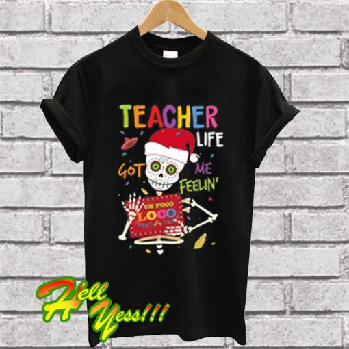 Teacher Life Got Me Pocoloco T Shirt