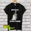 Yoda Seagulls Stop It Now T Shirt