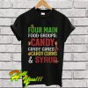 Four Main Food Groups Candy Canes Corns Syrup T Shirt