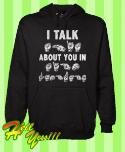 American Sign Language I Talk About You In Hoodie