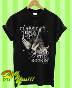 Classic 1954 And Still Rockin T Shirt