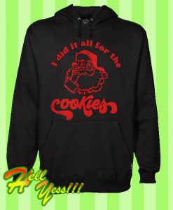 Santa Claus I Did It All For The Cookie Hoodie