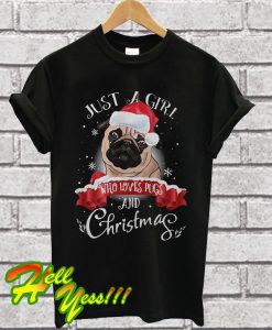 Just a Girl Who Loves Pugs And Christmas T Shirt