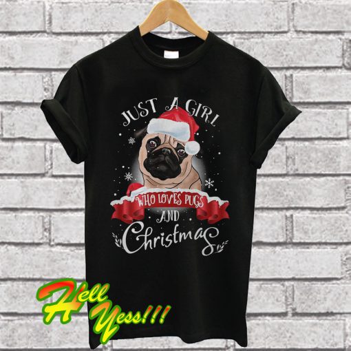 Just a Girl Who Loves Pugs And Christmas T Shirt