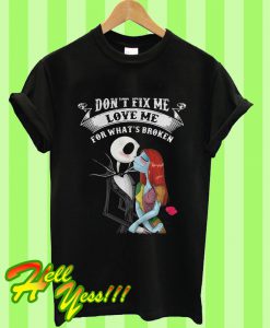 Jack And Sally Don’t Fix Me Love Me For What’s Broken T Shirt