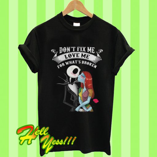 Jack And Sally Don’t Fix Me Love Me For What’s Broken T Shirt