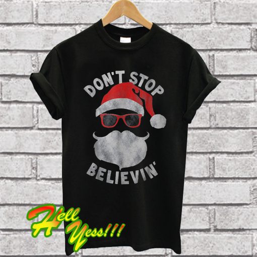 Santa Don’t Stop Believin T Shirt