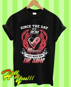 Since The Day My Son Got His Wings I Have Never Been The Same T Shirt